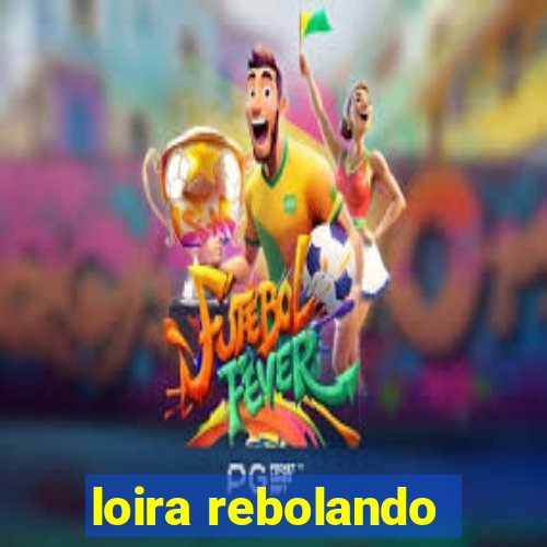 loira rebolando